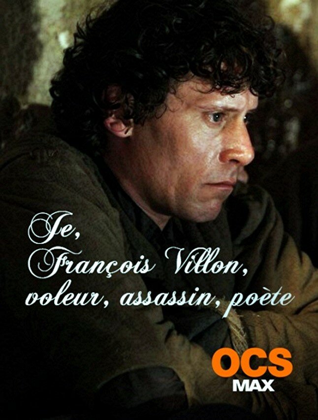 Я, Франсуа Вийон, вор, убийца, поэт (2010) постер