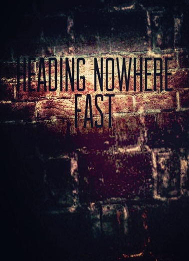 Heading Nowhere Fast (2021) постер
