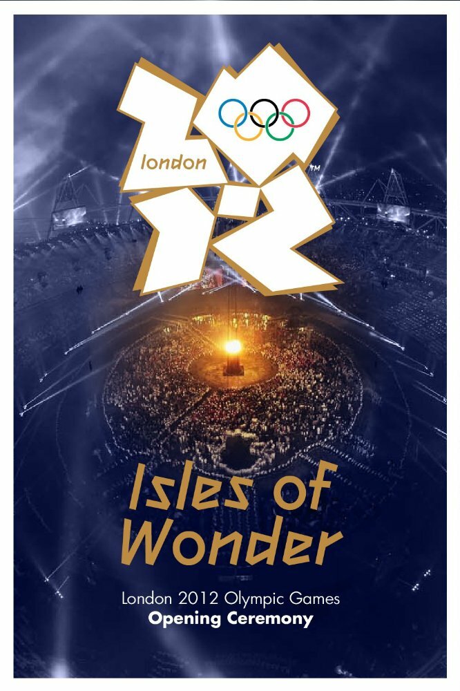 London 2012 Olympic Opening Ceremony: Isles of Wonder (2012) постер