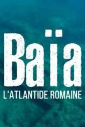 Байи – Атлантида Древнего Рима (2021) постер